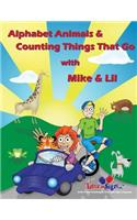 Alphabet Animals & Counting Things That Go With Mike & Lil