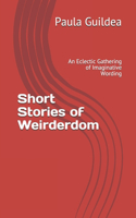 Short Stories of Weirderdom