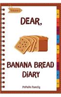 Dear, Banana Bread Diary
