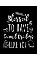 Blessed To Have Second Graders Like You: Second Grade Teacher Appreciation Doodle Sketch Book