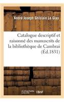 Catalogue Descriptif Et Raisonné Des Manuscrits de la Bibliothèque de Cambrai