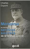 Charles Dupont: MéMoires Du Chef Des Services Secrets FrançAis Durant La Grande Guerre