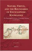 Nature, Virtue, and the Boundaries of Encyclopaedic Knowledge: The Tropological Universe of Alexander Neckam (1157-1217)