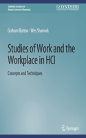 Studies of Work and the Workplace in Hci