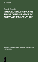 Ordinals of Christ from Their Origins to the Twelfth Century
