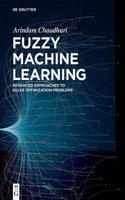 Fuzzy Machine Learning: Advanced Approaches to Solve Optimization Problems