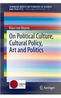 On Political Culture, Cultural Policy, Art and Politics