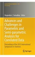 Advances and Challenges in Parametric and Semi-parametric Analysis for Correlated Data: Proceedings of the 2015 International Symposium in Statistics
