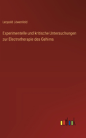 Experimentelle und kritische Untersuchungen zur Electrotherapie des Gehirns