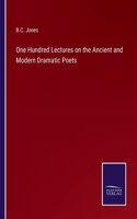 One Hundred Lectures on the Ancient and Modern Dramatic Poets