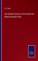 One Hundred Lectures on the Ancient and Modern Dramatic Poets