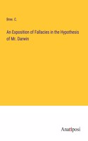 Exposition of Fallacies in the Hypothesis of Mr. Darwin