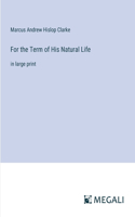 For the Term of His Natural Life