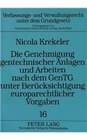 Die Genehmigung gentechnischer Anlagen und Arbeiten nach dem GenTG unter Beruecksichtigung europarechtlicher Vorgaben