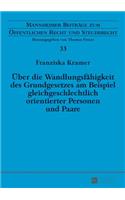 Ueber die Wandlungsfaehigkeit des Grundgesetzes am Beispiel gleichgeschlechtlich orientierter Personen und Paare