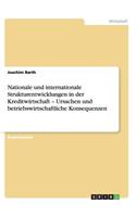 Nationale und internationale Strukturentwicklungen in der Kreditwirtschaft - Ursachen und betriebswirtschaftliche Konsequenzen: (German)