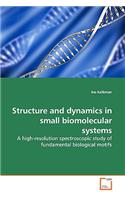 Structure and dynamics in small biomolecular systems