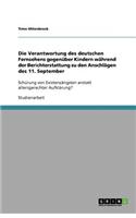 Die Verantwortung des deutschen Fernsehens gegenüber Kindern während der Berichterstattung zu den Anschlägen des 11. September: Schürung von Existenzängsten anstatt altersgerechter Aufklärung?(German)