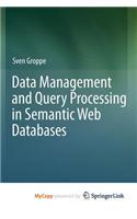 Data Management and Query Processing in Semantic Web Databases