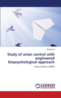 Study of avian control with engineered biopsychological approach