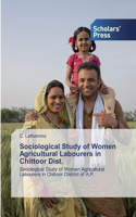 Sociological Study of Women Agricultural Labourers in Chittoor Dist.