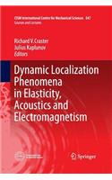 Dynamic Localization Phenomena in Elasticity, Acoustics and Electromagnetism