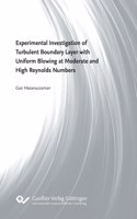 Experimental Investigation of Turbulent Boundary Layer with Uniform Blowing at Moderate and High Reynolds Numbers