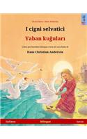 I cigni selvatici - Yaban ku&#287;ular&#305; (italiano - turco): Libro per bambini bilingue tratto da una fiaba di Hans Christian Andersen