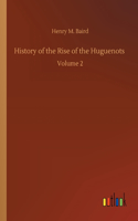 History of the Rise of the Huguenots