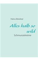 Alles halb so wild