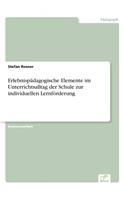 Erlebnispädagogische Elemente im Unterrichtsalltag der Schule zur individuellen Lernförderung