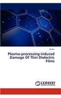 Plasma-Processing-Induced Damage of Thin Dielectric Films