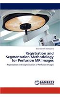 Registration and Segmentation Methodology for Perfusion MR Images