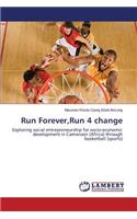 Run Forever, Run 4 Change