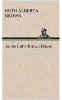 At the Little Brown House