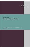 Eine Neue Ordnung Der Welt: Foderative Friedenstheorien Im Deutschsprachigen Raum Zwischen 1892 Und 1932