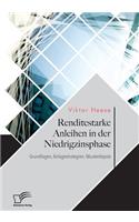 Renditestarke Anleihen in der Niedrigzinsphase. Grundlagen, Anlagestrategien, Musterdepots