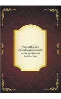 The Influence of Sodium Benzoate on the Nutrition and Health of Man