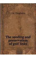 The Seeding and Preservation of Golf Links