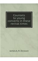 Counsels to Young Converts in These Revival Times