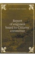 Report of engineer board to Citizens' committee