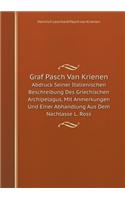 Graf Pasch Van Krienen Abdruck Seiner Italienischen Beschreibung Des Griechischen Archipelagus, Mit Anmerkungen Und Einer Abhandlung Aus Dem Nachlasse L. Ross