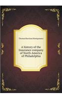 A History of the Insurance Company of North America of Philadelphia