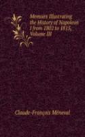 Memoirs Illustrating the History of Napoleon I