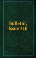 Bulletin, Issue 310