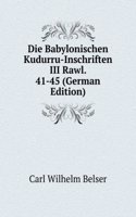 Die Babylonischen Kudurru-Inschriften III Rawl. 41-45 (German Edition)