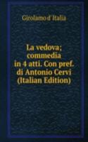 La vedova; commedia in 4 atti. Con pref. di Antonio Cervi (Italian Edition)