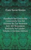 Handbuch Der Geschichte Cesterreichs Von Der Altesten Bis Zur Neuesten Zeit: Mit Besonderer Rucksicht Auf Lander-, Volume 4 (German Edition)