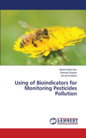 Using of Bioindicators for Monitoring Pesticides Pollution