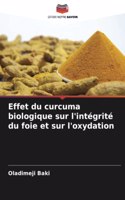 Effet du curcuma biologique sur l'intégrité du foie et sur l'oxydation